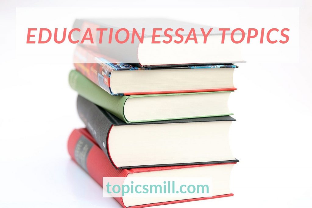 List of Education Essay Topics