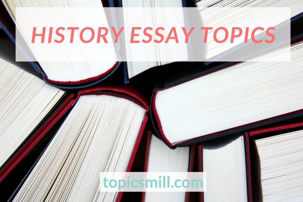 List of History Essay Topics