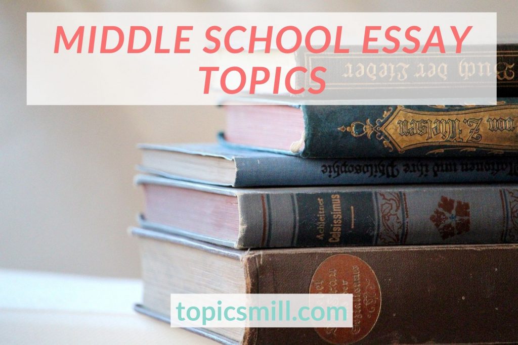 List of 148 Middle School Essay Topics
