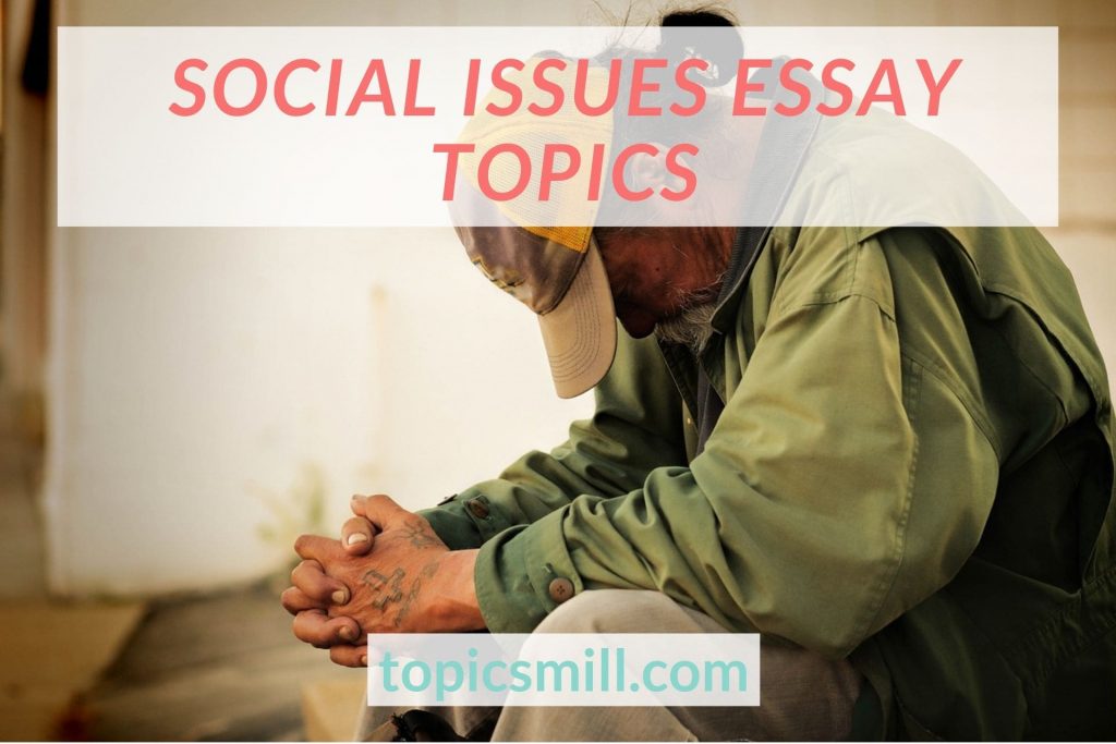 List of 152 Social Issues Essay Topics
