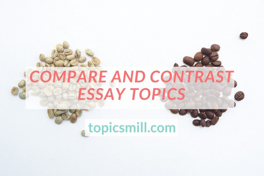 List of Compare And Contrast Essay Topics