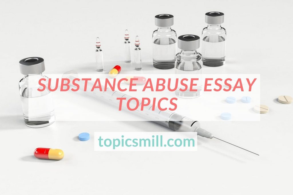 Substance Abuse Essay Topics