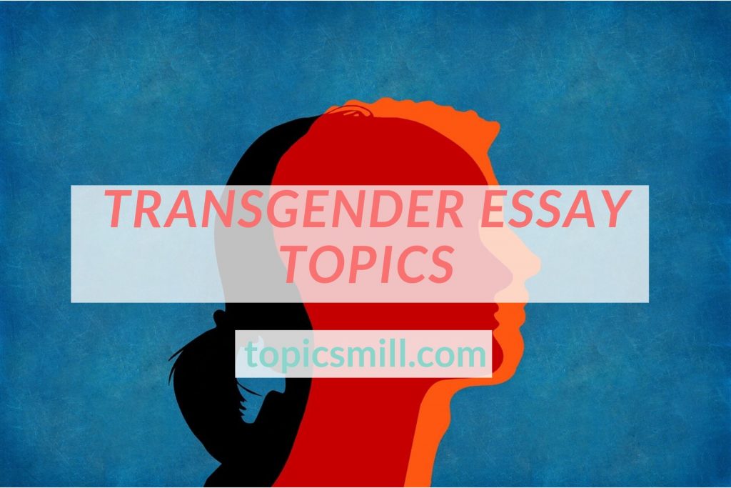 List of 147 Transgender Essay Topics