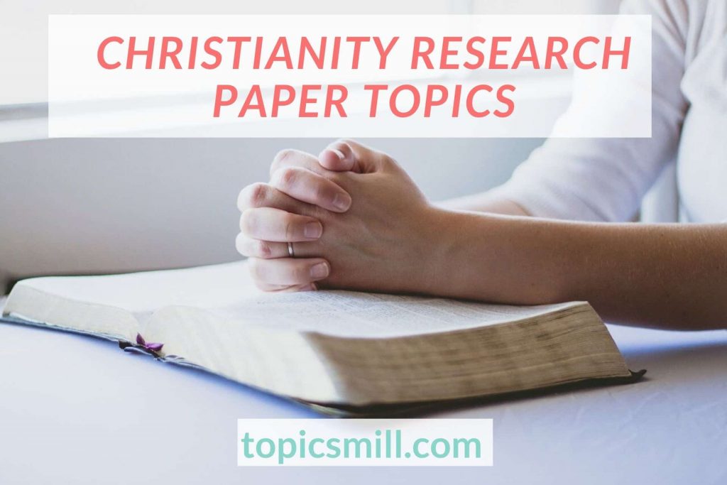 List of 79 Christianity Research Paper Topics