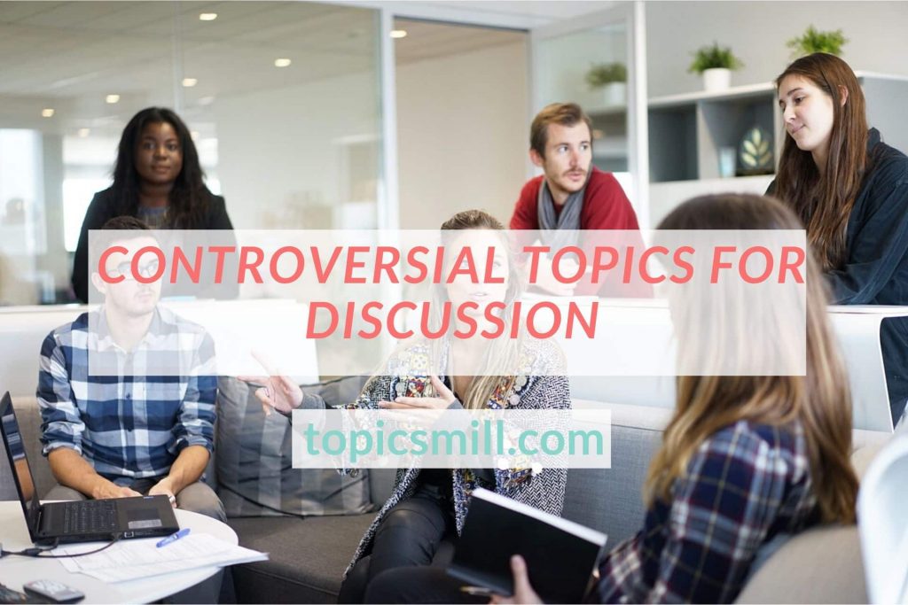 Controversial Topics For Discussion