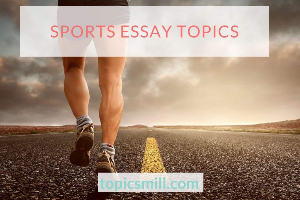 List of 148 Sports Essay Topics